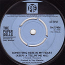 Paper Dolls : Something Here In My Heart (Keeps A Tellin' Me No)  (7", Single, Pus)