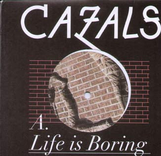 Cazals : Life Is Boring (7")