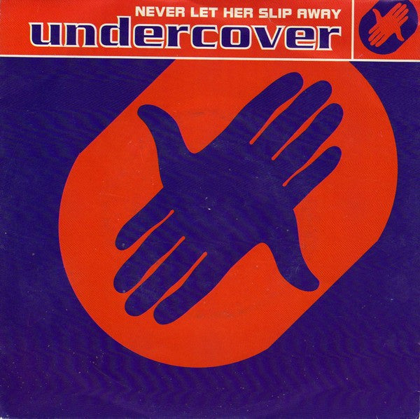 Undercover : Never Let Her Slip Away (7", Single)