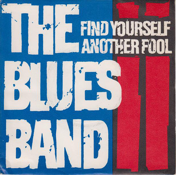 The Blues Band : Find Yourself Another Fool (7")