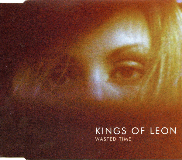 Kings Of Leon : Wasted Time (CD, Single, Enh)