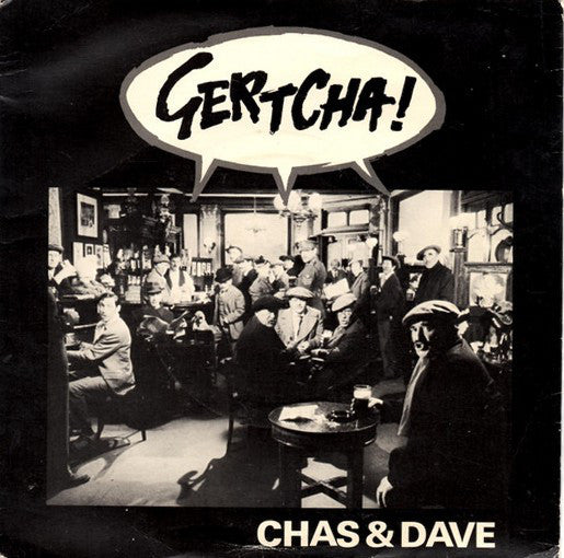 Chas And Dave : Gertcha (7", Single)