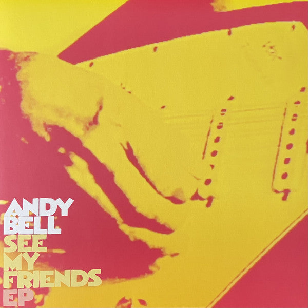 Andy Bell (2) : See My Friends EP (10", EP, Ltd, Yel)
