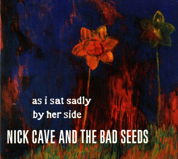 Nick Cave And The Bad Seeds* : As I Sat Sadly By Her Side (CD, Maxi, Dig)