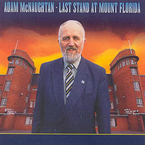 Adam McNaughtan : Last Stand At Mount Florida (CD)
