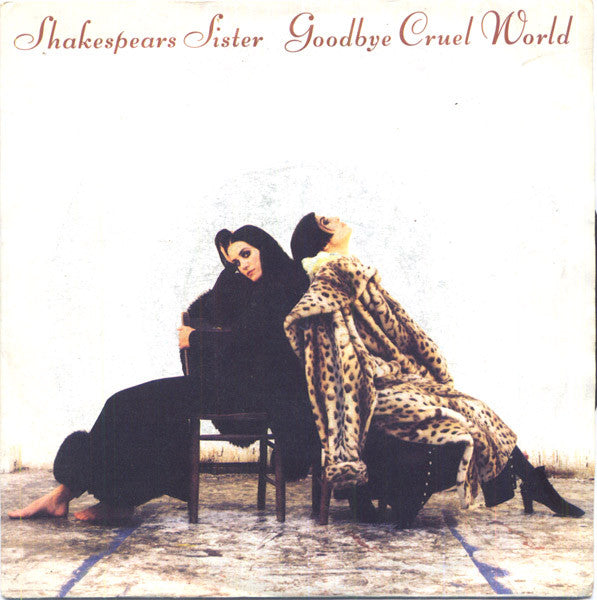 Shakespear's Sister : Goodbye Cruel World (7", Single, RE)