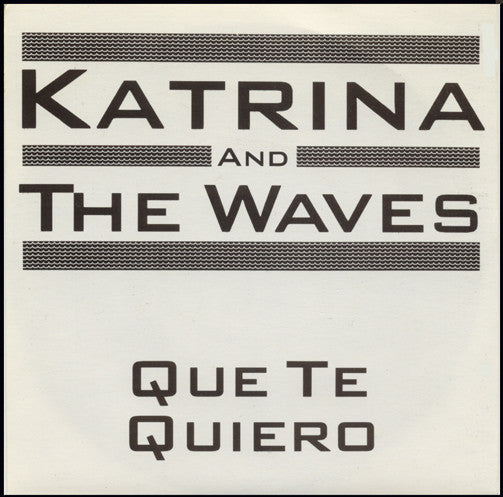 Katrina And The Waves : Que Te Quiero (7", Single)