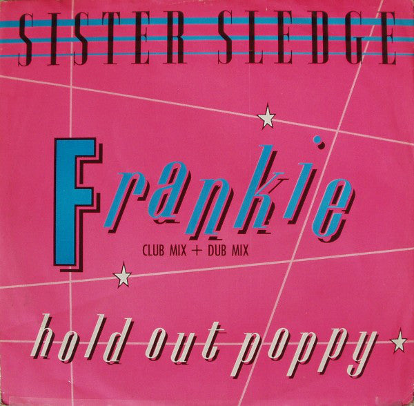Sister Sledge : Frankie (Club Mix + Dub Mix) / Hold Out Poppy (12")