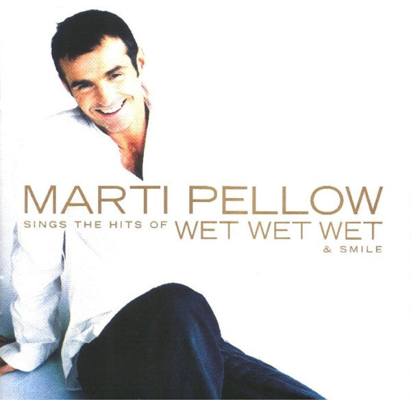 Marti Pellow : Marti Pellow Sings The Hits Of Wet Wet Wet & Smile (CD, Album)