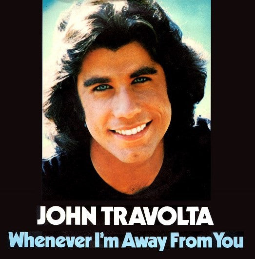 John Travolta : Whenever I'm Away From You (7")