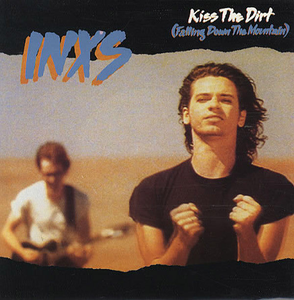 INXS : Kiss The Dirt (Falling Down The Mountain) (7", Single)
