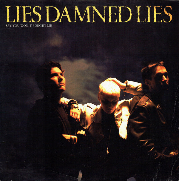 Lies Damned Lies : Say You Won't Forget Me (12")