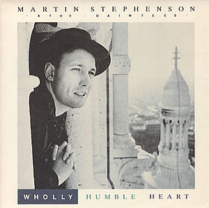 Martin Stephenson And The Daintees : Wholly Humble Heart (7")