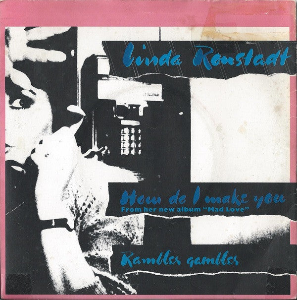 Linda Ronstadt : How Do I Make You (7", Single)