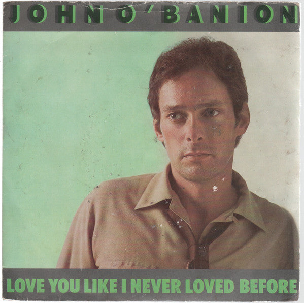 John O'Banion : Love You Like I Never Loved Before (7")