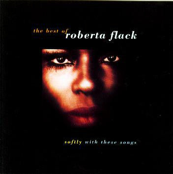 Roberta Flack : Softly With These Songs - The Best Of Roberta Flack (CD, Comp, RE, RM)