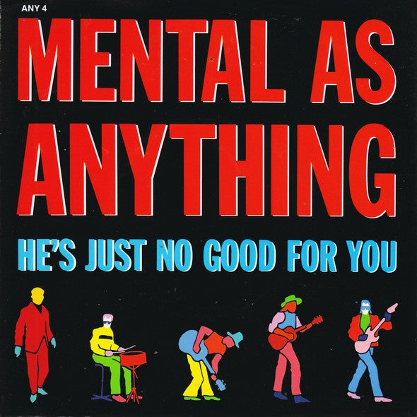 Mental As Anything : He's Just No Good For You (7", Single)