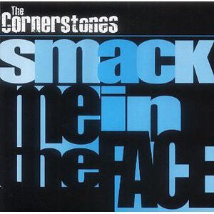 The Cornerstones (4) : Smack Me In The Face (CD, Single)