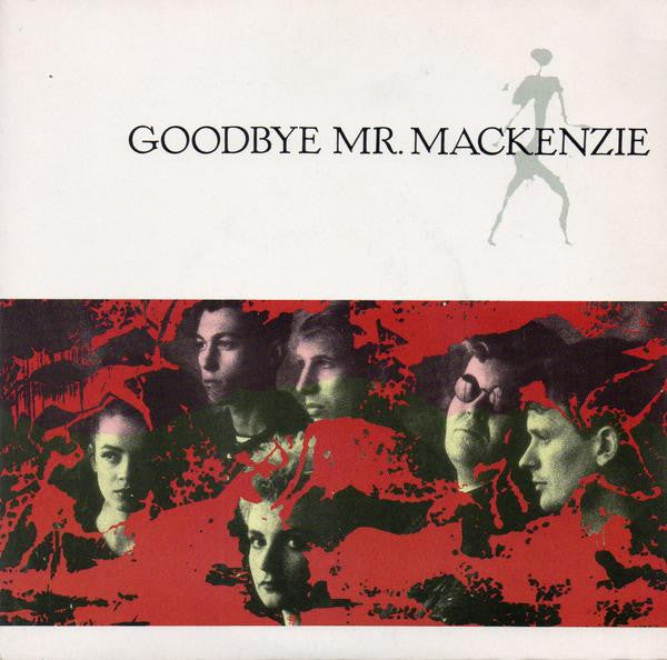 Goodbye Mr. Mackenzie : Goodbye Mr. Mackenzie (7", Single, Pap)