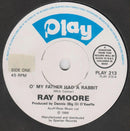 Ray Moore (5) : O' My Father Had A Rabbit (7", Single)