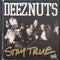 Deez Nuts (3) : Stay True (CD, Album, Dig)