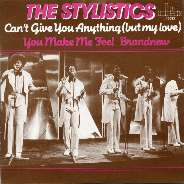 The Stylistics : Can't Give You Anything (But My Love) / You Make Me Feel Brand New (7", Single, RE)