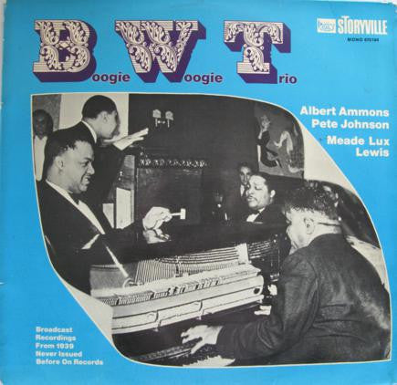 The Boogie Woogie Trio : Broadcast Recordings From 1939 Never Issued Before On Records (LP, Mono)