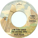Nick Nixon : I'm Too Used To Loving You / I Just Love Here (7", Styrene)