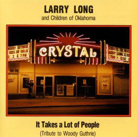 Larry Long And Children Of Oklahoma : It Takes A Lot Of People (Tribute To Woody Guthrie) (LP, Album)