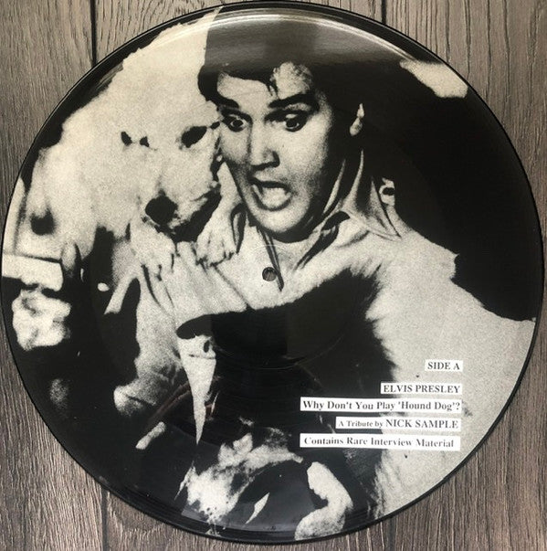 Elvis Presley A Tribute By Nick Sample : Why Don't You Play 'Hound Dog'? (12", Pic)