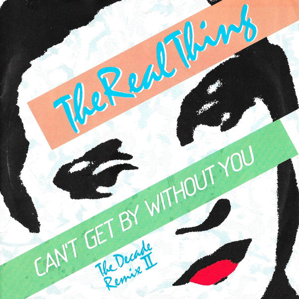 The Real Thing : Can't Get By Without You (The Decade Remix II) (7", Single, Sol)