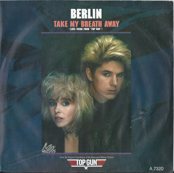 Berlin : Take My Breath Away (Love Theme From "Top Gun")   (7", Single)