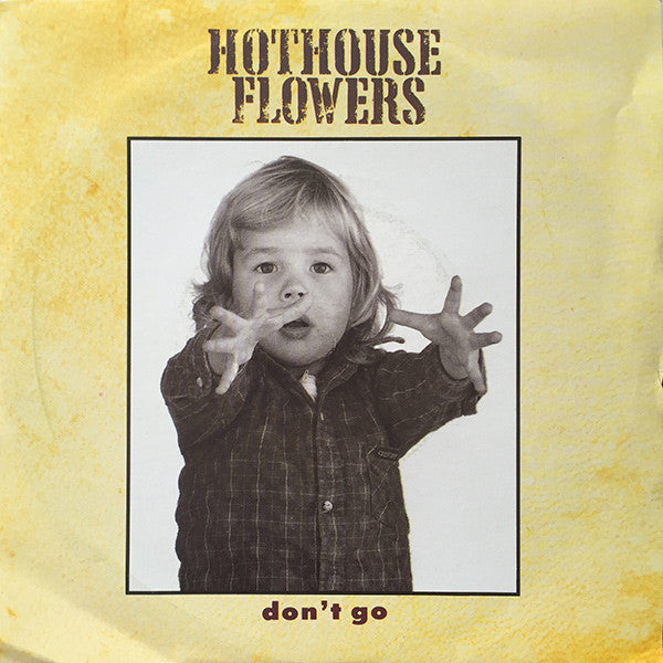 Hothouse Flowers : Don't Go (7", Single, RE, Sil)