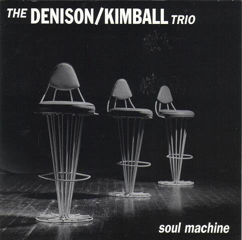 Denison Kimball Trio : Soul Machine (CD, Album)
