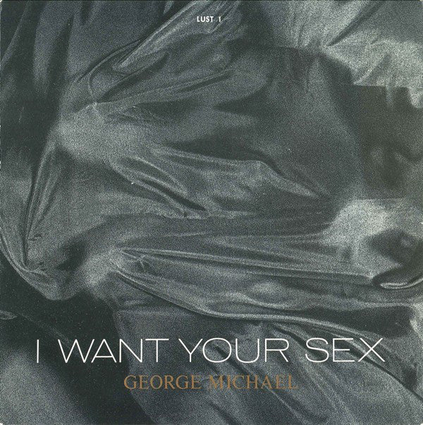 George Michael : I Want Your Sex (7", Single)