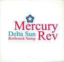 Mercury Rev : Delta Sun Bottleneck Stomp (CD, Single)