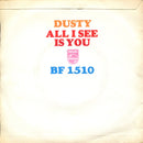 Dusty Springfield : All I See Is You (7", Single, Mono, 3 P)