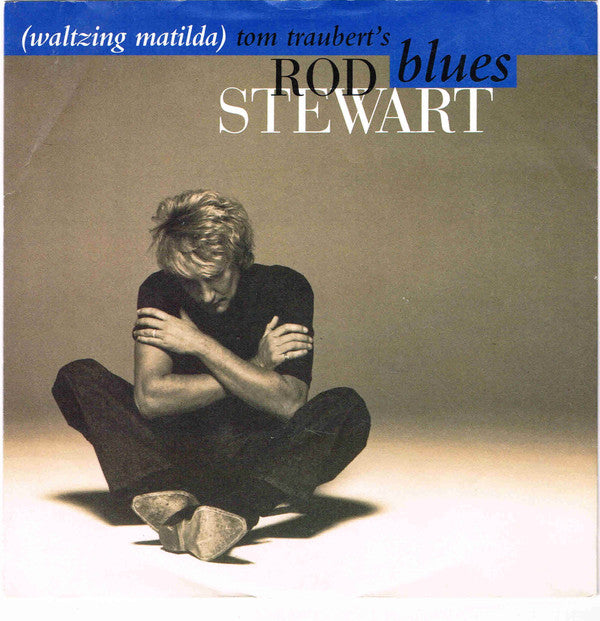 Rod Stewart : Tom Traubert's Blues (Waltzing Matilda) (7", Single, Pap)