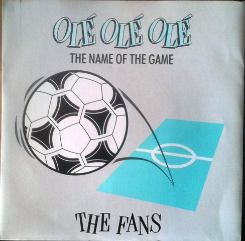 The Fans : Olé, Olé, Olé (The Name Of The Game) (7", Single)