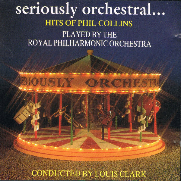 The Royal Philharmonic Orchestra Conducted By Louis Clark : Seriously Orchestral… Hits Of Phil Collins (CD, Album)