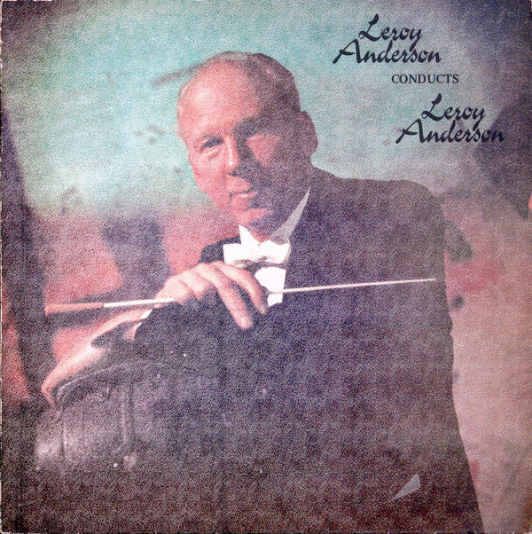 Leroy Anderson : Leroy Anderson Conducts Leroy Anderson (LP, Album, Comp)