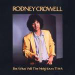 Rodney Crowell : But What Will The Neighbors Think (LP, Album)