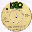 The Tourists : I Only Want To Be With You (7", Single)