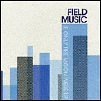 Field Music : If Only The Moon Were Up (CD, Single, Promo)