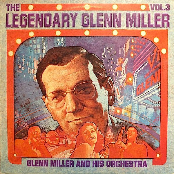 Glenn Miller And His Orchestra : The Legendary Glenn Miller Vol.3 (LP, Comp, Mono, RE)