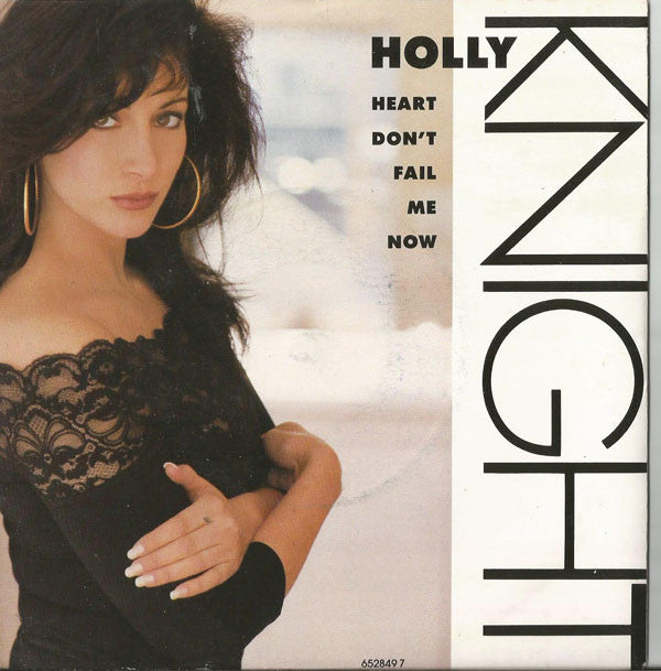 Holly Knight : Heart Don't Fail Me Now (7", Single)