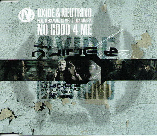 Oxide & Neutrino featuring Megaman, Romeo & Lisa Maffia : No Good 4 Me (CD, Single, Enh)