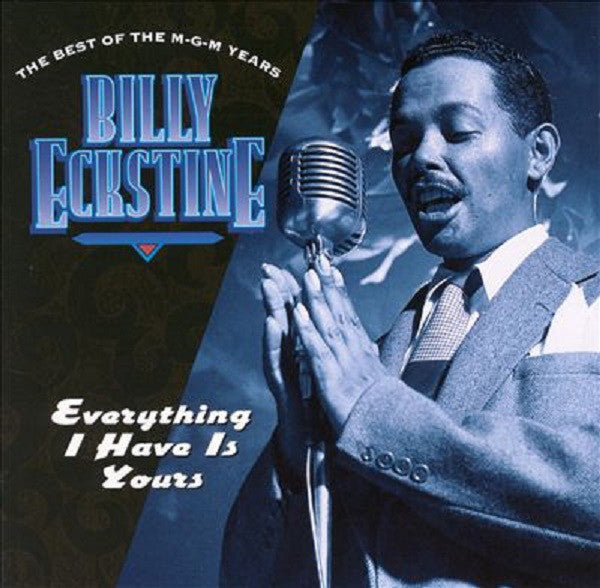 Billy Eckstine : Everything I Have Is Yours (The Best Of The M-G-M Years) (2xCD, Comp)