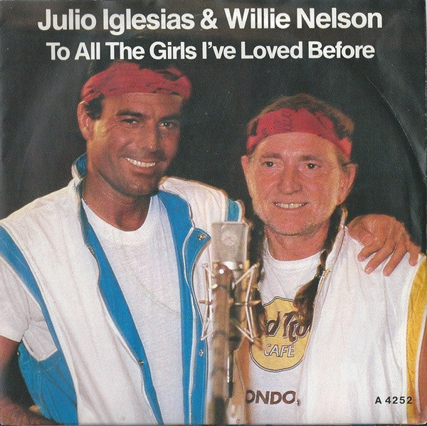 Julio Iglesias & Willie Nelson : To All The Girls I've Loved Before (7", Single, Pap)