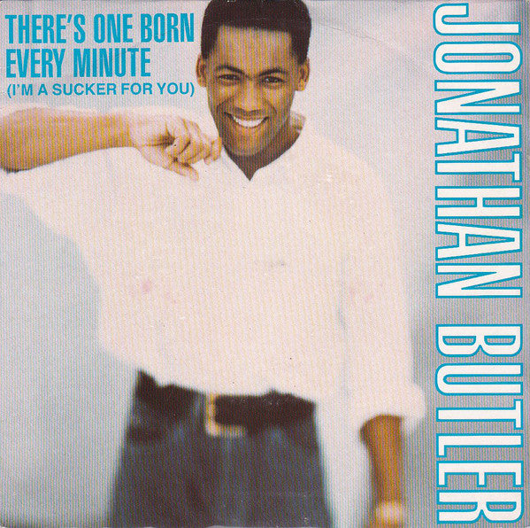 Jonathan Butler : There's One Born Every Minute (I'm A Sucker For You) (7", Single)